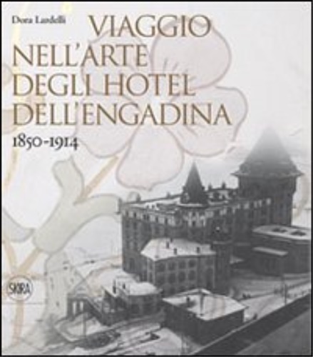 9788857206738-Viaggio nell'arte degli hotel dell'Engadina 1850-1914.