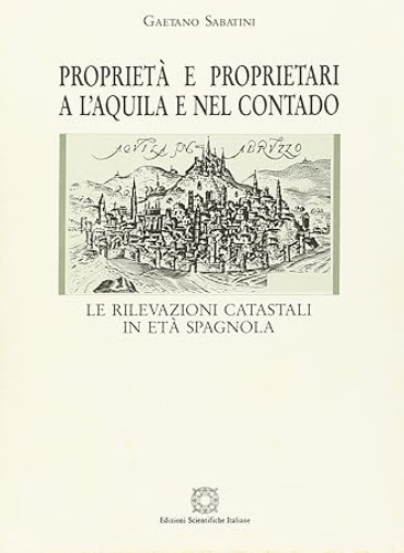 9788881141050-Proprietà e proprietari a L'Aquila e nel contado. Le rilevazioni catastali in et