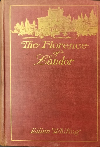 The Florence of Landor. With Illustrations from Photographs.