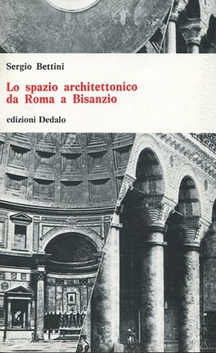 Lo spazio architettonico da Roma a Bisanzio.