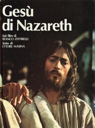 Gesù di Nazareth. Dal film di Franco Zeffirelli. Immagini tratte dal film per la