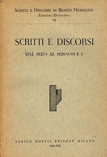 Scritti e discorsi. Vol.VI: Dal 1927 al 1938.