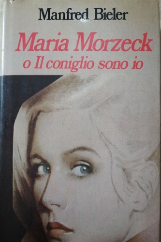 Maria Morzeck o il coniglio sono io.