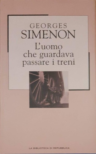 L' uomo che guardava passare i treni.