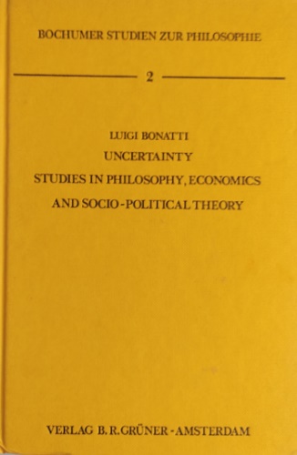 Uncertainty. Studies in philosophy, economics and socio-political theory.