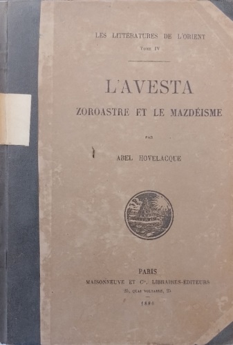 L' Avesta. Zoroastre et le Mazdeisme.