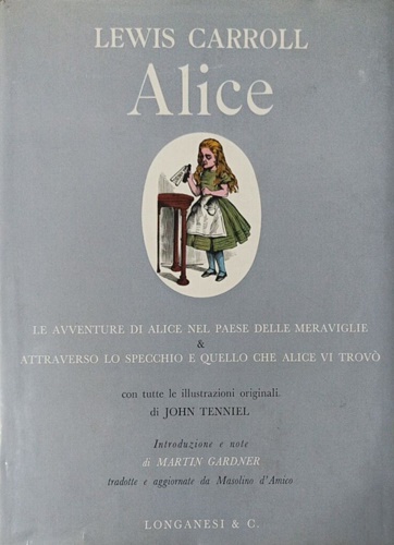 Alice. Le avventure nel paese delle meraviglie & attraverso lo specchio e quello