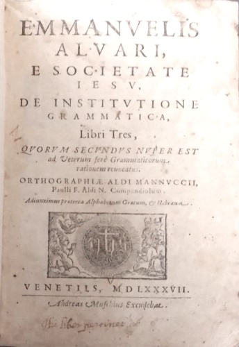 Emmanuelis Alvari, e societate Iesu, De institutione Grammatica libri tres, quor