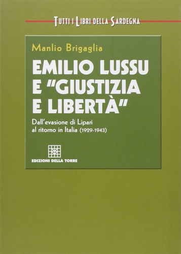 9788873434221-Emilio Lussu e «giustizia e libertà». Dall'evasione di Lipari al ritorno in Ital
