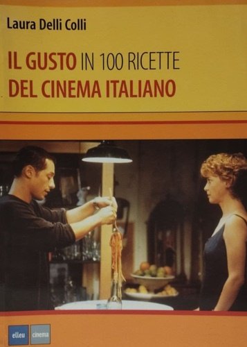 9788874760701-Il gusto del cinema italiano in 100 ricette.