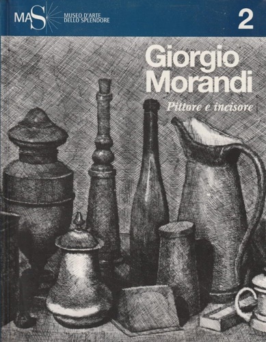 Giorgio Morandi pittore e incisore.
