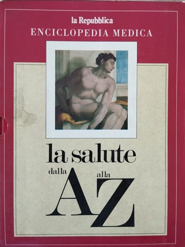 Enciclopedia medica. La salute dalla A alla Z.