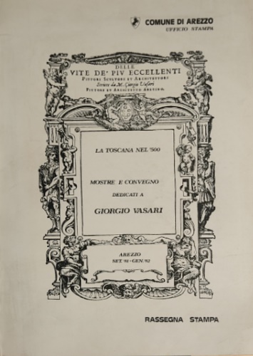 La Toscana nel '500. Mostre e convegno dedicati a Giorgio Vasari. Rassegna stamp
