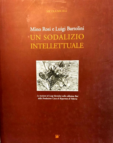 Mino Rosi e Luigi Bartolini. Un sodalizio intellettuale.