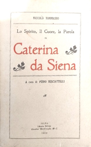 Lo spirito, il cuore, la parola di Santa Caterina da Siena.