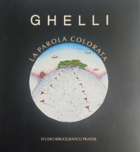 Giuliano Ghelli. La parola colorata.