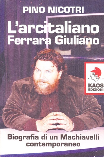 9788879531337-L'arcitaliano Ferrara Giuliano. Biografia di un Machiavelli contemporaneo.