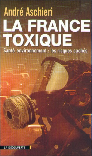 9782707130679-La France Toxique. Santé-environnement : les risques cachés.