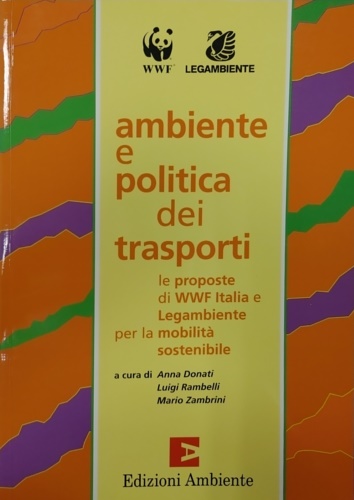 9788886412490-Ambiente e politica dei trasporti. Le proposte del WWF Italia e Legambiente per