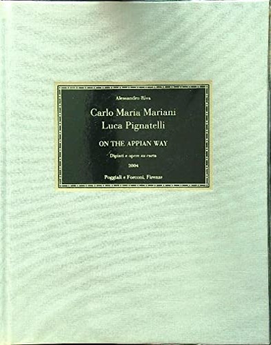 9788883410796-Carlo Maria Mariani, Luca Pignatelli. On the Appian Way. Dipinti e opere su cart