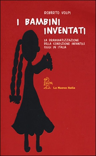 9788822140326-I bambini inventati. La drammatizzazione della condizione infantile oggi in Ital