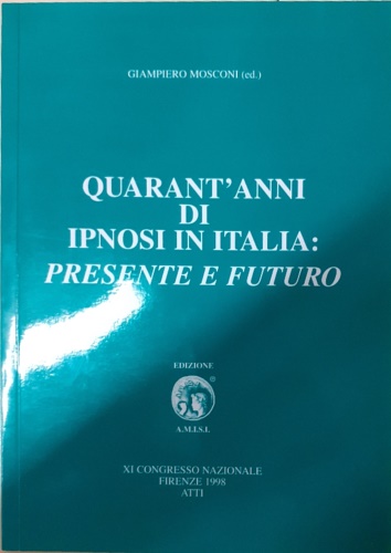 Quarant' anni di ipnosi in Italia: presente e futuro.