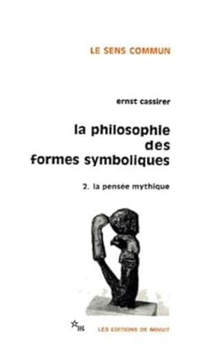 9782707302731-La philosophie des formes symboliques. 2: La pensée mythique.