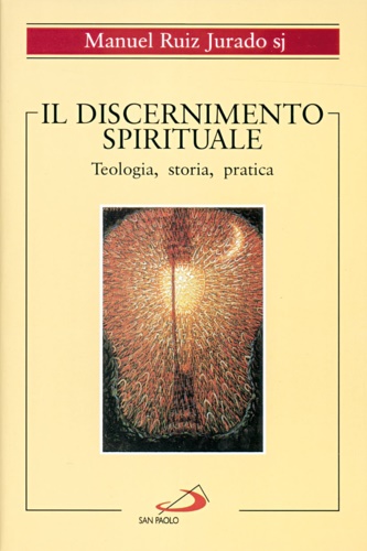 9788821533389-Il discernimento spirituale. Teologia, storia, pratica.