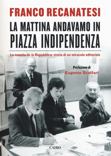 9788860527400-La Mattina Andavamo in Piazza Indipendenza. La Nascita De la Repubblica: Storia