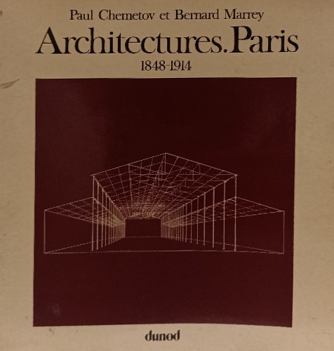 Architectures. Paris. 1848-1914.