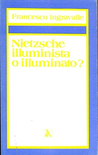 Nietzsche illuminista o illuminato? Guida alla lettura di Nietzsche attraverso N