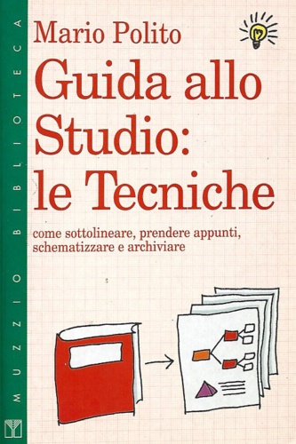 9788870216844-Guida allo studio: le tecniche. Come sottolineare, prendere appunti, schematizza