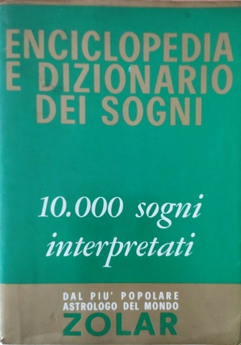 Enciclopedia e dizionario dei sogni. 10.000 sogni interpretati.