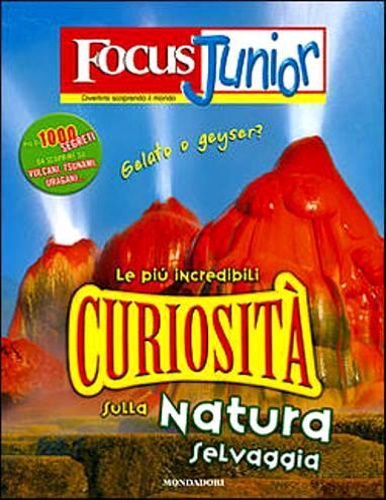 9788804560418-Focus Junior. Le più incredibili curiosità sulla natura selvaggia.