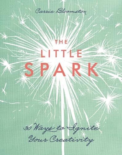 9781607059608-The little spark. 30 ways to cultivate a creative life and fill your days with a