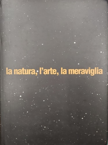 La natura, l'arte, la meraviglia.