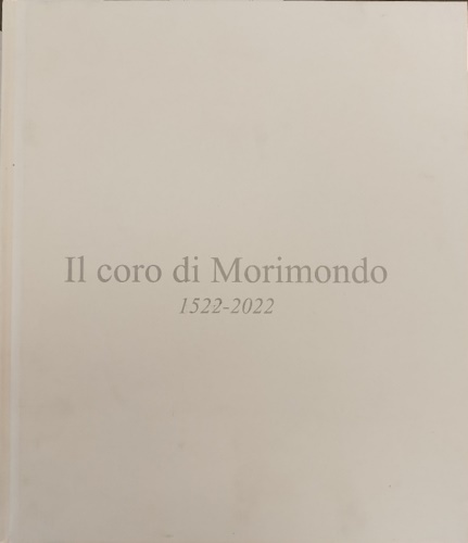 9791221061086-Il coro di Morimondo. Cinque secoli di storia (1522-2022).