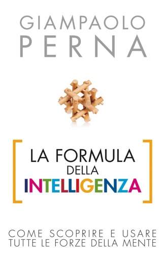 9788821561139-La formula dell'intelligenza. Come scoprire e usare tutte le forze della mente.