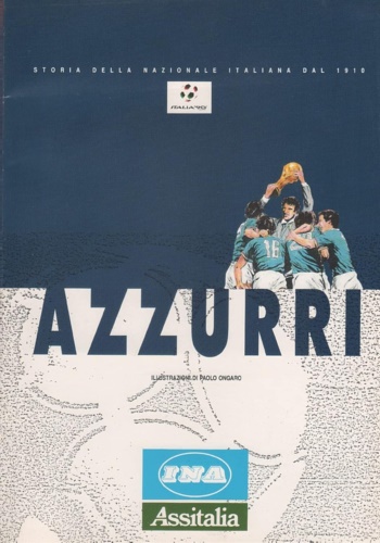 Azzurri. Storia della Nazionale Italiana dal 1910.