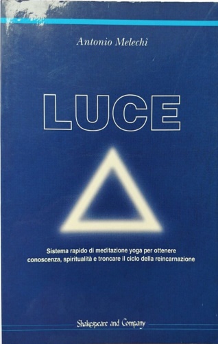 Luce. Sistema rapido di meditazione yoga per ottenere conoscenza, spiritualità e