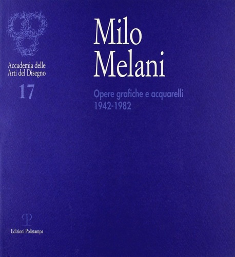 9788883044489-Milo Melani. Opere grafiche e acquarelli dal 1942 al 1982.