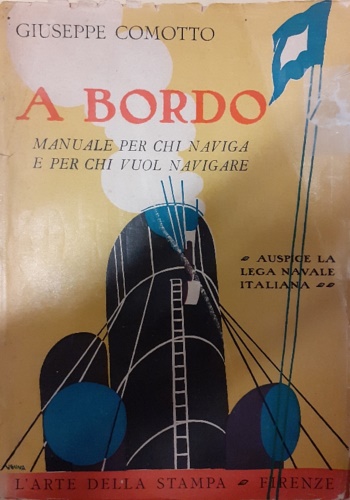 A bordo. Manuale per chi naviga e per chi vuol navigare.