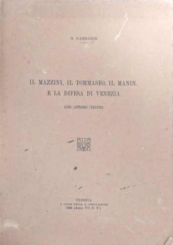 Il Mazzini, il Tommaseo, il Manin e la difesa di Venezia.