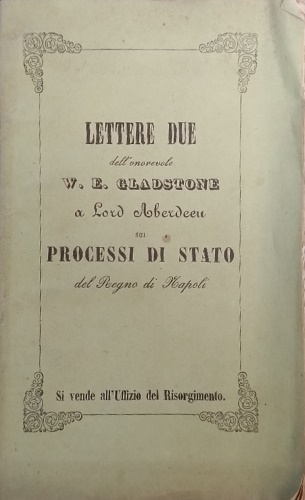 Lettere Due dell'onorevole W.E. Gladstone a Lord Aberden sui processi di Stato d