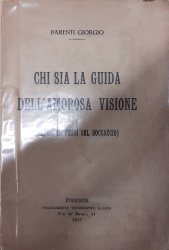 Chi sia la guida dell' amorosa visione. Saggio di studi sul Boccaccio.