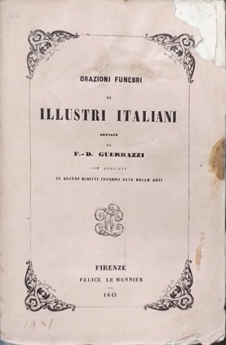 Orazioni funebri di illustri italiani dettate da F.-D. Guerrazzi. Con aggiunta d