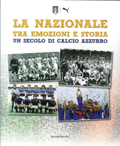 9788860606099-La Nazionale tra emozioni e storia. Un secolo di calcio azzurro.