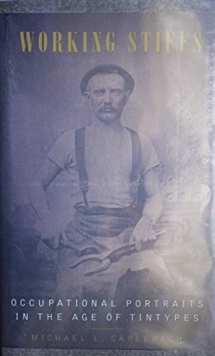 9781588340672-Working Stiffs. Occupational portraits in the Age of Tintypes.