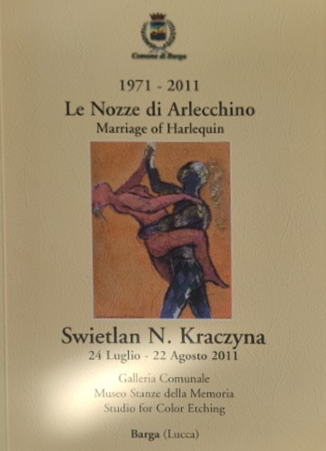 Le Nozze di Arlecchino 1971-2011. Swietlan N. Kraczyna.