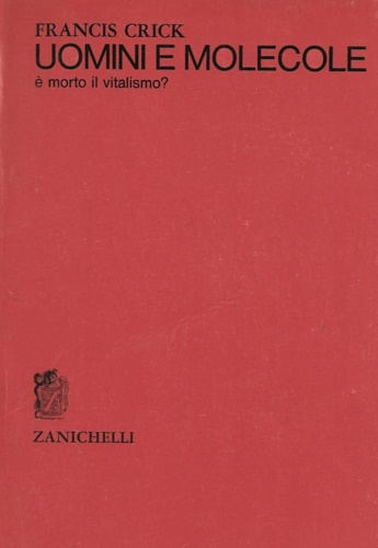 Uomini e molecole. E' morto il vitalismo?